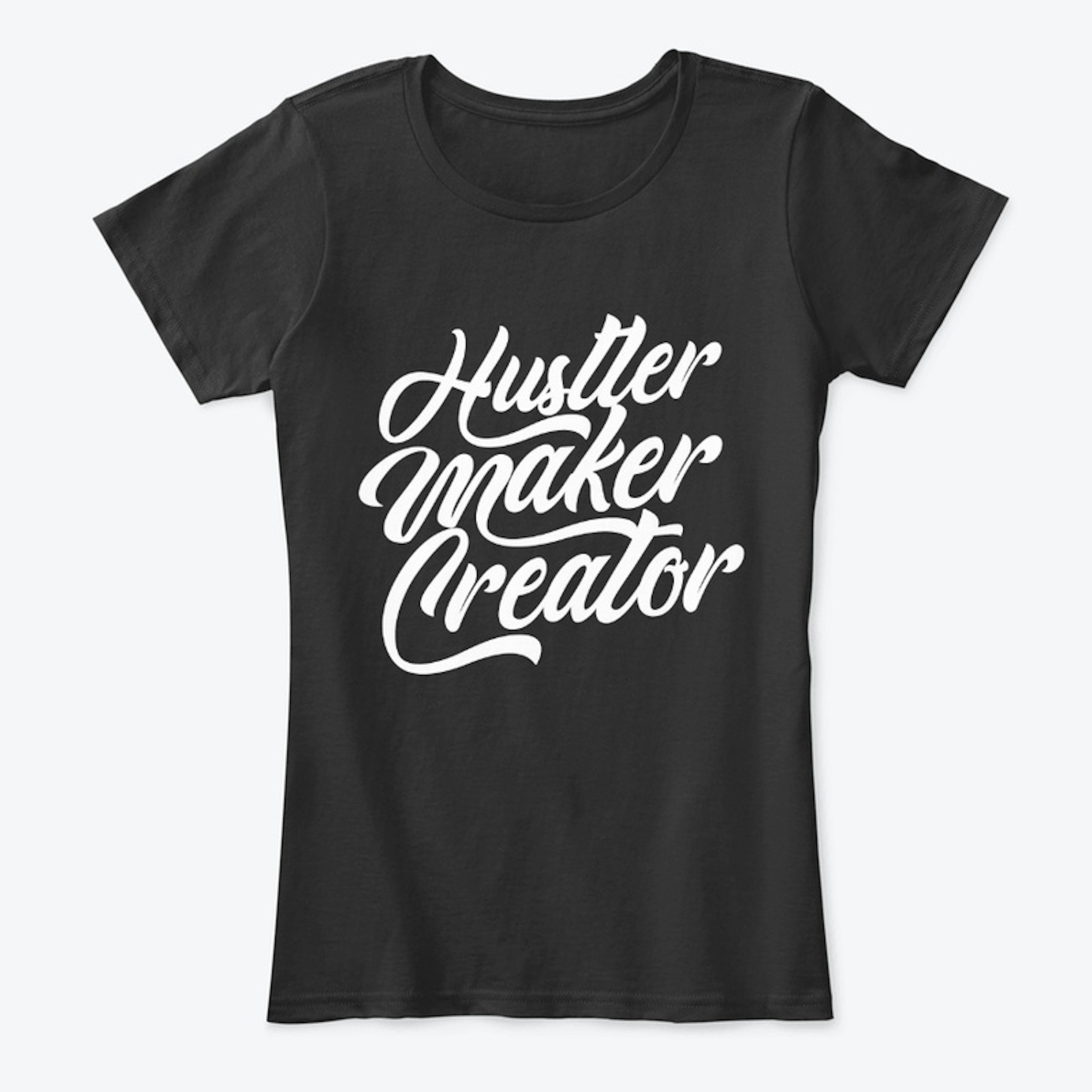Hustler. Maker. Creator.