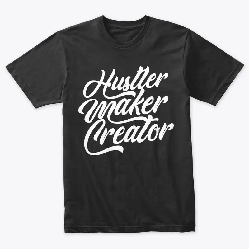 Hustler. Maker. Creator.